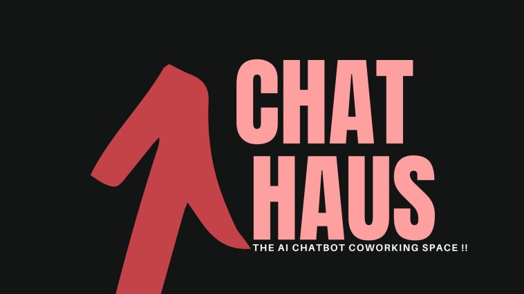 Welcome to Chat Haus: The AI Chatbot Coworking Space